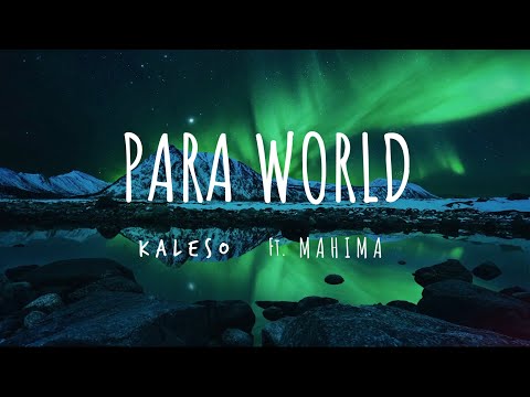KALESO - PARA WORLD (FT. MAHIMA) | Lyric video