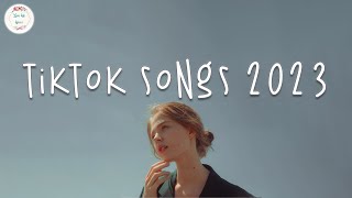 Tiktok songs 2023 🧁 Tiktok viral songs 2023 ~ B