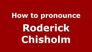How to pronounce Roderick Chisholm