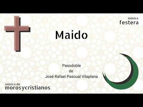 Maido PASODOBLE   José Rafael Pascual Vilaplana MOROS Y CRISTIANOS   MÚSICA FESTERA