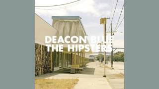 Deacon Blue - The Hipsters