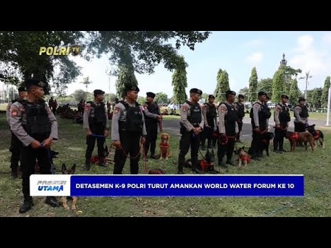 DETASEMEN K-9 POLRI SIAP AMANKAN WORLD WATER FORUM KE-10