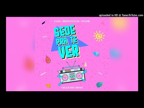Sede Pra Te Ver (Eric & Cruz Remix)