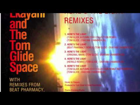 EKAYANI AND THE TOM GLIDE SPACE " Here's The Light " ( Tom Glide Autumn 2010 Collection Remix )