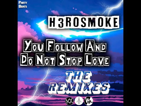 H3ROSMOKE - You Follow and Do Not Stop Love (FerMS Remix)