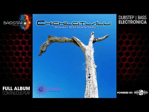 Chichilcitlalli - Minimal Deep Downtempo (bassep035/Geomagnetic Records/Psytrance)::Full Album