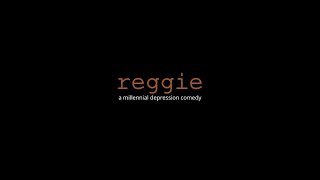 Reggie: A Millennial Depression Comedy-Teaser Promo