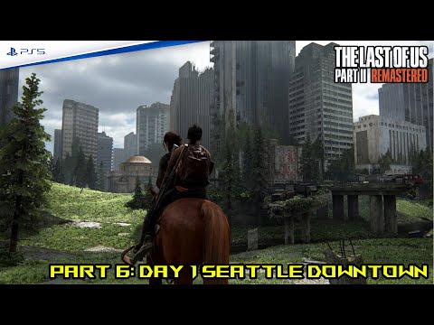 The Last of Us PART 2 REMASTERED PS5 Walkthrough Gameplay Part 6  Day 1 Settle Downtown