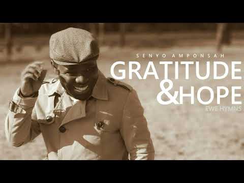 Senyo Amponsah - Gratitude & Hope Ewe Hymns Medley