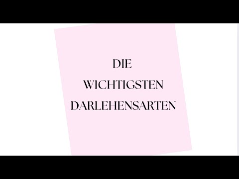 Die 3 wichtigsten Darlehensarten einfach erklärt!
