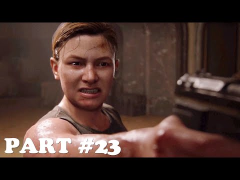 THE LAST OF US 2 PlayStation 4 Pro Walkthrough Gameplay Part 23 | Abby.