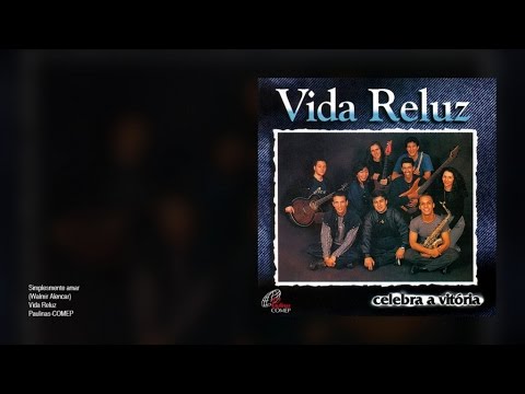 Vida Reluz - Simplesmente amar