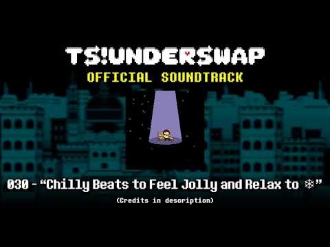 TS!UNDERSWAP Soundtrack - 030 - Chilly Beats to Feel Jolly and Relax to ❄