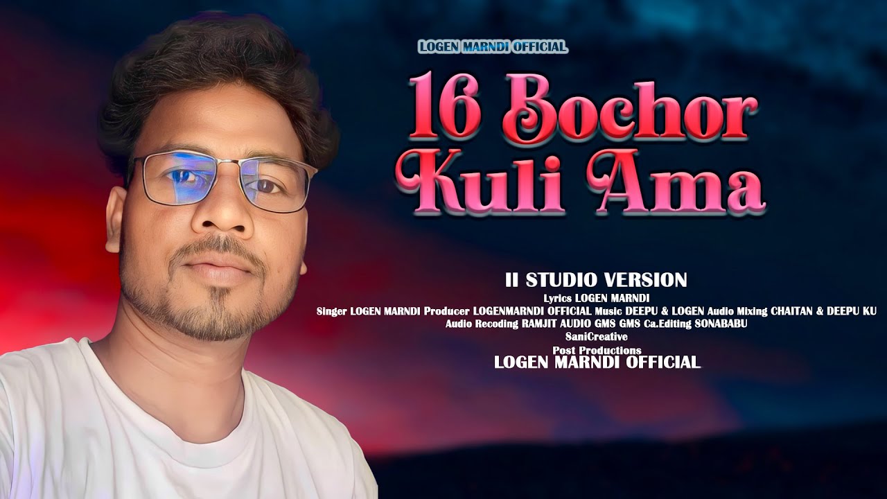 16 BOCHOR KULI AMA II NEW SANTALI TRADITIONAL SONG 2023 II STUDIO VERSION II LOGEN MARNDI
