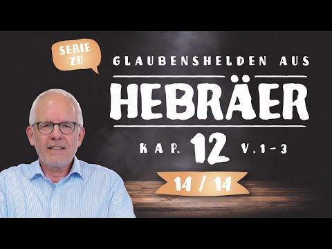 The perfect example for our life of faith (Heb 12:1-3)