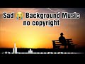 Very Emotional Sad Background Music Update Sad Music No Copyright