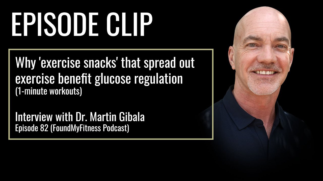 Why 'exercise snacks' that spread out exercise benefit glucose regulation (1-minute workouts) | Dr. Martin Gibala