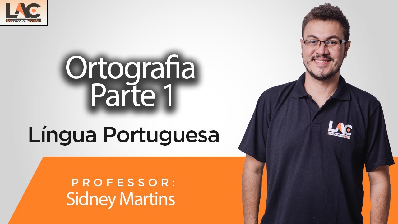 Língua Portuguesa - Ortografia Parte 1 -  Prof Sidney Martins