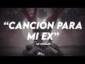 💔 Jay Wheeler - Canción Para Mi Ex | LETRA 💔