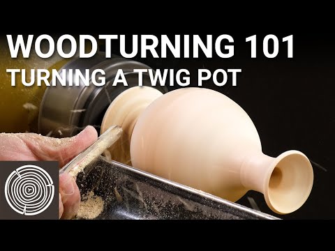 Woodturning 101 - Video 3 - Turning a Twig Pot
