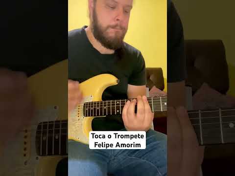 Toca O Trompete - Felipe Amorim