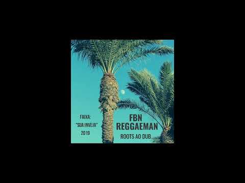 Fbn Reggaeman - Sua Inveja