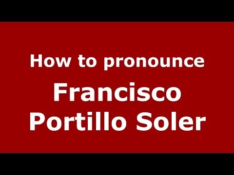 How to pronounce Francisco Portillo Soler (Spanish/Spain) - PronounceNames.com