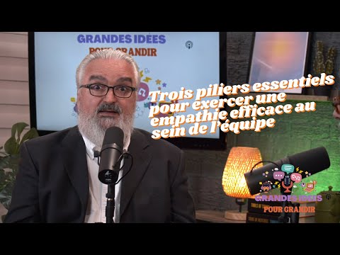 Trois piliers essentiels pour exercer une empathie efficace au sein de l equipe