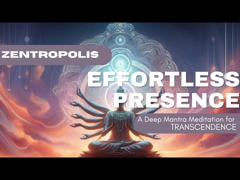 Effortless Presence: A Deep Mantra Meditation for Transcendence