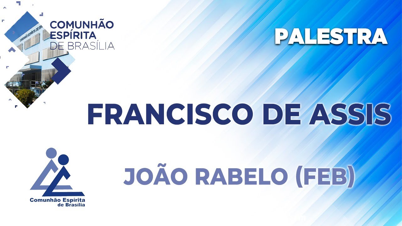LIVE | FRANCISCO DE ASSIS - João Rabelo (FEB) (PALESTRA ESPÍRITA)