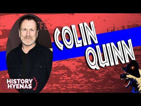 Colin Quinn is Wild!  | ep 100 - History Hyenas