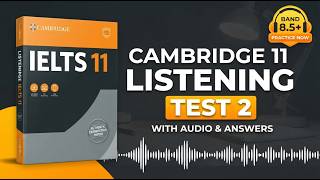 Cambridge IELTS 11 Listening Test 2 Full Test with Answers | Academic & GT
