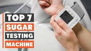 7 Best Blood Sugar Testing Machines for Fast and Reliable Results