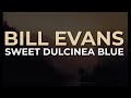 Bill Evans - Sweet Dulcinea Blue (Official Audio)
