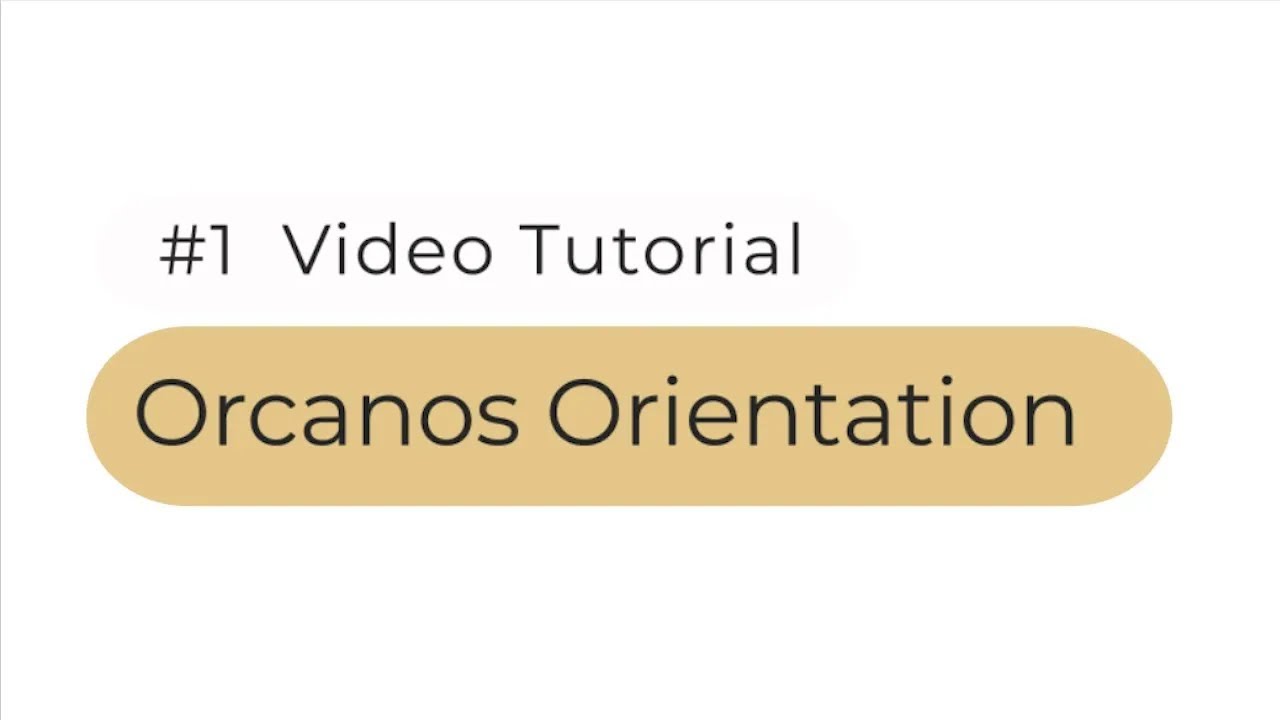 Orcanos Onboarding #2:  System Orientation