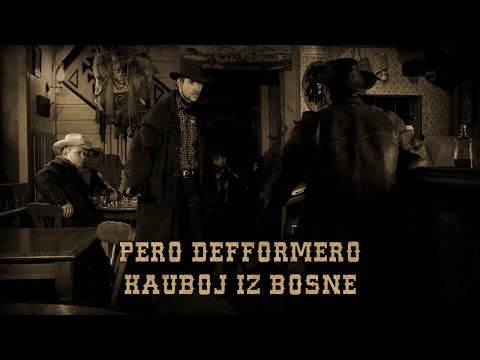 Pero Defformero - Kauboj iz Bosne