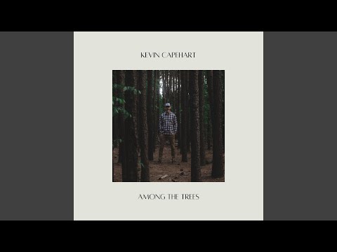 Among The Trees - Kevin Capehart