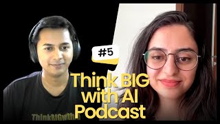 Data Scientist - Akshita Sood | Ep. 5 Think BIG with AI Podcast
