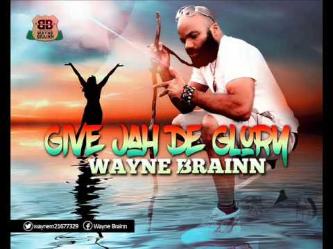 GIVE JAH DE GLORY WAYNE BRAINN GLORY GLORY 2016 NEW