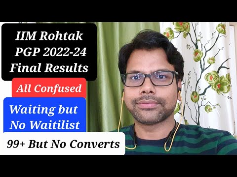 IIM Rohtak PGP 2022-24 Final Results | All Confused, Waiting but No Waitilist , 99+ But No Converts