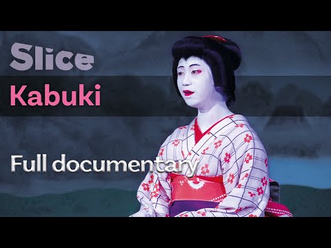 Kabuki, the Path of the Flowers (歌舞伎) | Full Documentary | SLICE