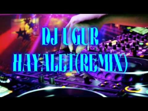 Dj uğur hayalet (remix)