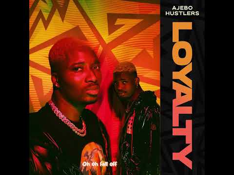 Ajebo Hustlers - Loyalty (Official Audio)
