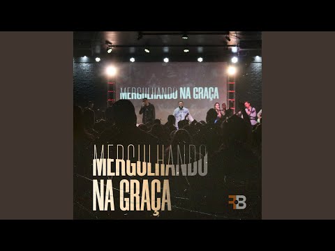 Mergulhando na Graça (Ao Vivo)