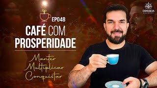 CAFÉ 048 - A REGRA NÚMERO 1 PARA GANHAR MAIS! 💰✨ - CAFÉ COM PROSPERIDADE