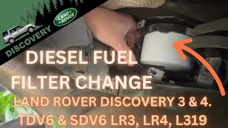 Land Rover Discovery 4 Diesel Fuel Filter swap 2.7 TDV6 3.0 SDV6 L319 LR3 LR4 Range Rover Sport L320