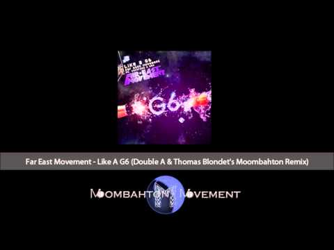 Far East Movement - Like A G6 (Double A & Thomas Blondet's Moombahton Remix)
