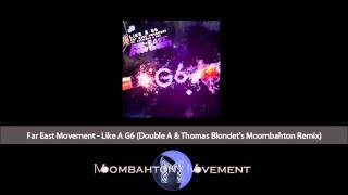 Far East Movement - Like A G6 (Double A & Thomas Blondet's Moombahton Remix)