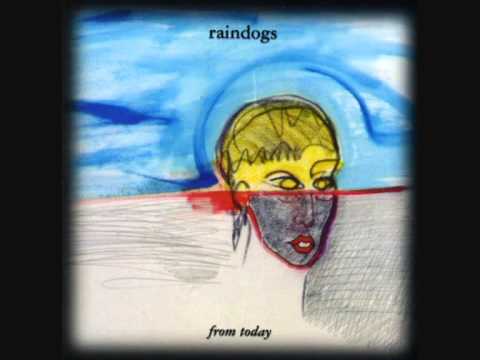 Raindogs - ‎From Today (ALBUM STREAM)