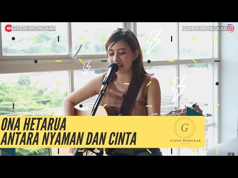 GIVEN WONGKAR | ONA HETHARUA - ANTARA NYAMAN DAN CINTA
